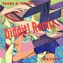 Years & Years - Desire (Diddit! Remix)