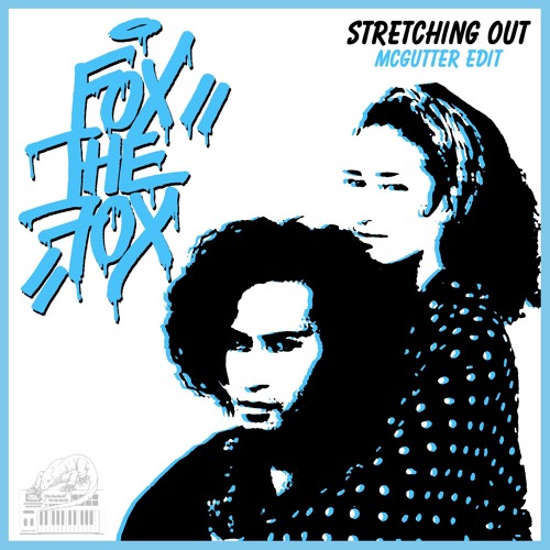 Fox the Fox - Stretching Out (McGutter Edit) *Free Download*