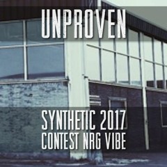 Unproven  - Synthetic 2017 - NRG Vibe Contest