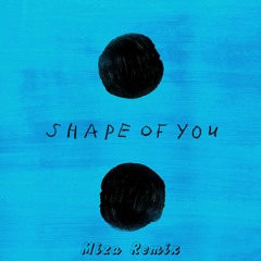 Ed Sheeran - Shape Of You (Miza Remix)