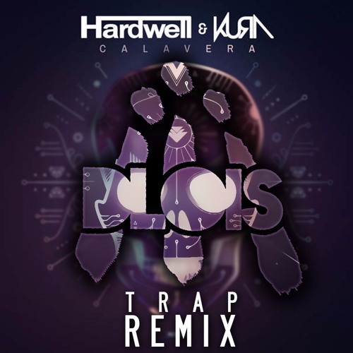 Hardwell & KURA - Calavera (DLois Trap Remix)