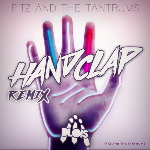 Stream Fitz And The Tantrums HandClap DLois Remix by DLois Listen online for free on SoundCloud