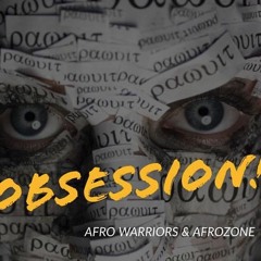 Afro Warriors & AfroZone - Obsession (Original)