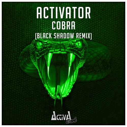 Activator - Cobra (Black Shadow Rmx)(Preview)(Activa Dark)(Out Now)