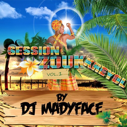 Session Zouk Kreyol Vol1 by Dj Madyface