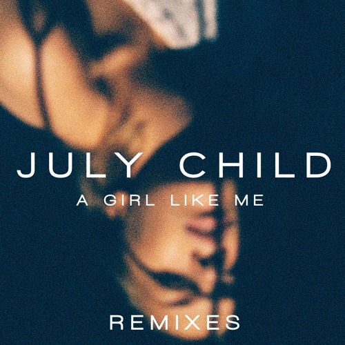 July Child - Girl Like Me (No Way Back Remix)