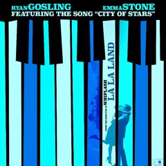 City of Stars; La La Land (Original Motion Picture Soundtrack) - Ryan Gosling & Emma Stone (cover)