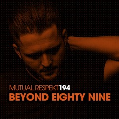 Mutual Respekt 194 with Beyond Eighty Nine