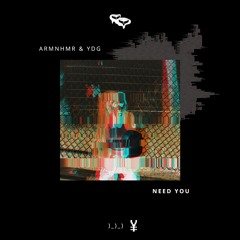 ARMNHMR & YDG - NEED YOU [BREDNBUTTER]