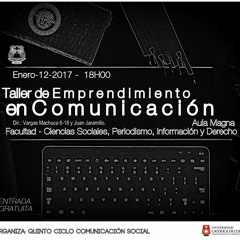 TALLER DE EMPRENDIMIENTO EN COMUNICACION CON JULIO CALLE Y MANUEL JIMENEZ, JUEVES 12 DE ENERO UCACUE