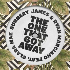 The One That Got Away - Sunnery James & Ryan Marciano Feat. Clara Mae