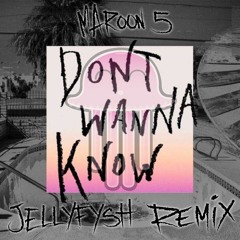 Maroon5 - Don't Wanna Know (JELLYFYSH remYx) [FREE DOWNLOAD]