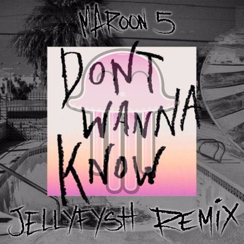 Maroon5 - Don't Wanna Know (JELLYFYSH remix) [FREE DOWNLOAD] by JELLYFYSH -  Free download on ToneDen