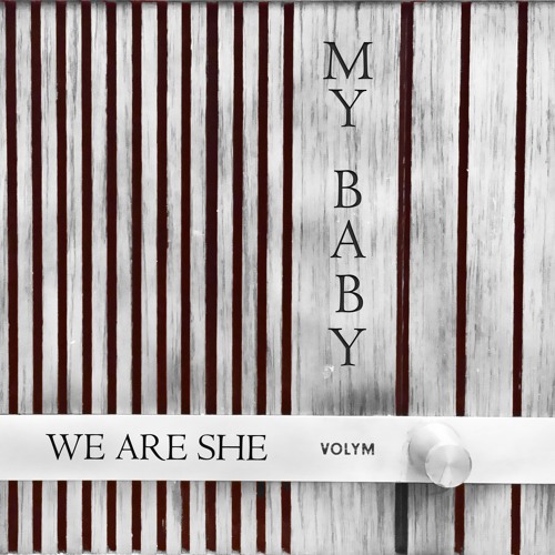 WE ARE SHE - My Baby