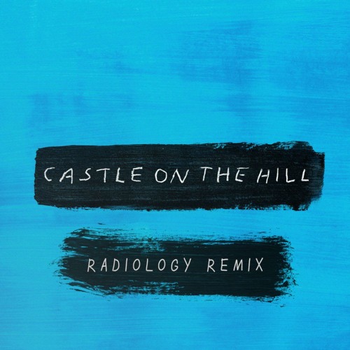 Ed Sheeran - Castle On The Hill (Radiology Remix)