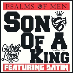 Psalms Of Men - Son Of A King Ft Datin (FREE DOWNLOAD)(ChristianRapz)