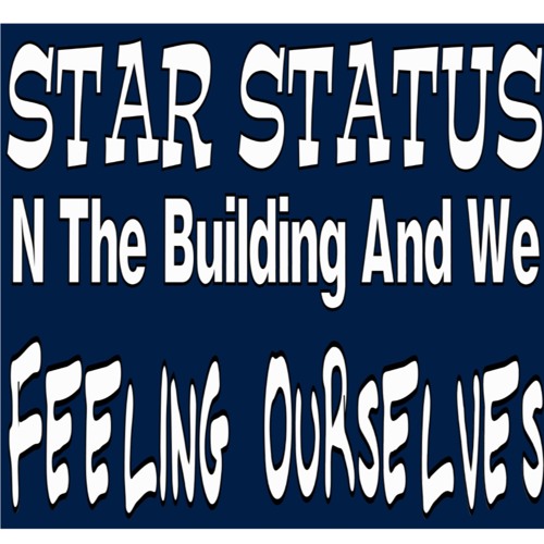 (Star Status)Feeling Ourselves