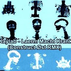 Kaylab - Laerm Macht Krank (Construct Øst RMX)