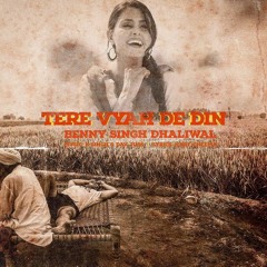 Tere Vyah De Din - Benny Dhaliwal & Juss Musik