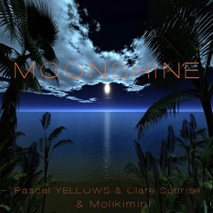 Moonshine - Pascal YELLOWS & Clare Sunrise & Molikimini
