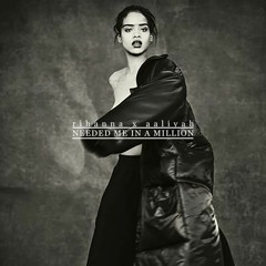 Rihanna x Aaliyah - Needed Me In A Million (Amorphous Mash-Up)