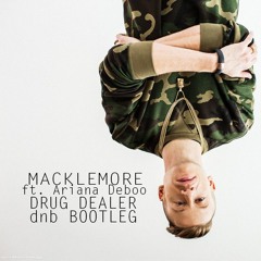 Macklemore - DRUG DEALER(ft. Ariana Deboo) dnb Bootleg