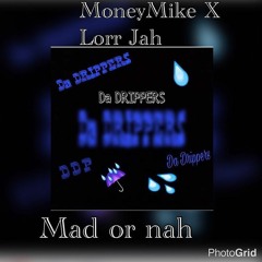 MoneyMike X LorrJah - Mad Or Nah Remix