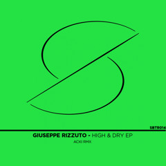 Giuseppe Rizzuto - High & Dry (Acki Remix)