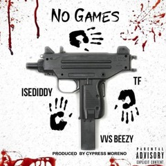 NO GAMES Ft. TF And VVS Beezy