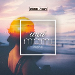 Matt Dean - Wai Momi (Original Edit)