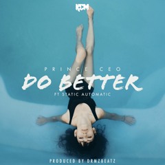 Prince Ceo ft Static Automatic-DO BETTER MASTER 360mp3