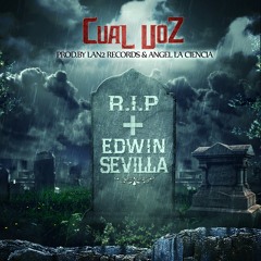 Cual Voz (R.I.P EDWIN SEVILLA) Prod. By Lan2 Records & Angel La Ciencia