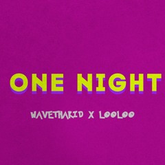 ONE NIGHT - FT LOOLoo