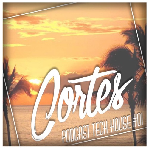 CORTES - PODCAST TECH HOUSE #01 / 2017