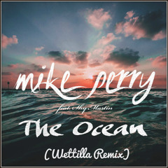 Mike Perry - The Ocean ft. Shy Martin (Wettilla Remix)