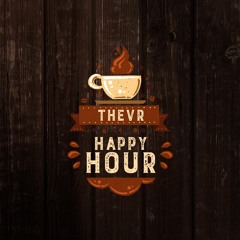 TheVR Happy Hour - 01.05.