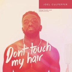 "Don't Touch My Hair" Solange Knowles Cover Prod Kay Young
