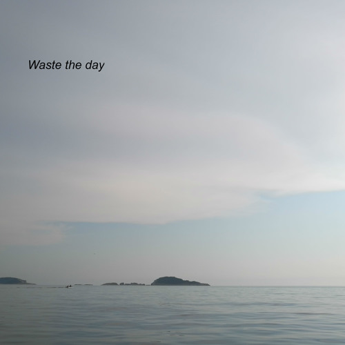 Waste The Day