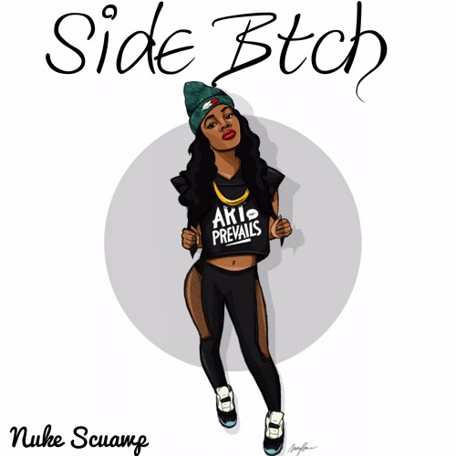 Nuke Scuawp - Side Btch Ft Jayskeme(GTG) and Micah(GBA)