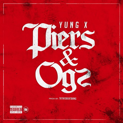 Yung X - Piers And Ogs ( Prod . TKthisBeatBANG )