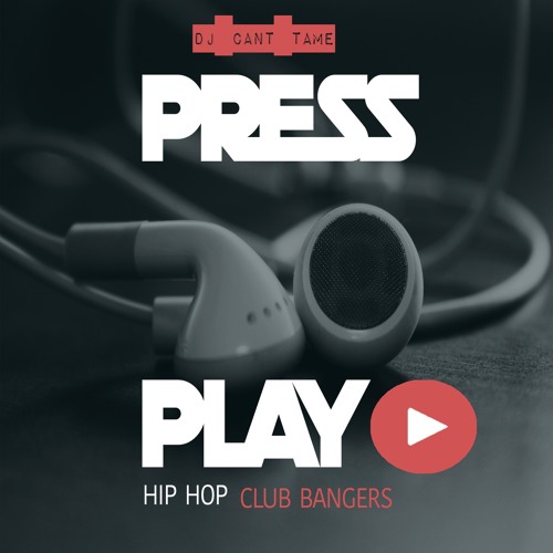 PRESS PLAY    'HIP HOP CLUB BANGERS'