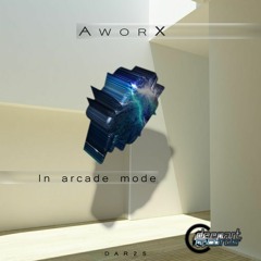 Aworx - In Arcade Mode (Deep Art Records)
