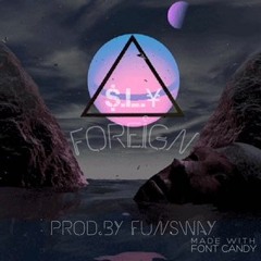 $.L.Y - Foreign (Prod. by Fun$way)