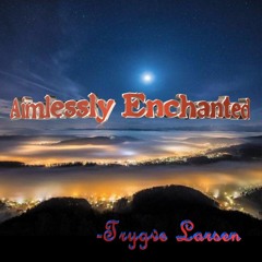 Aimlessly Enchanted