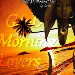 WISE MORNING MIX "Good Morning Lovers" By Dj Gwise 2K17
