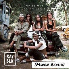 Ray Blk ft SG Lewis - Chill Out (Mwen Remix)