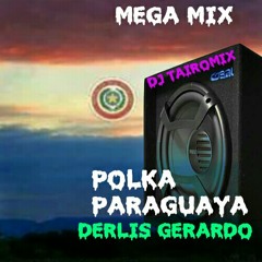 POLKA PARAGUAYA DERLIS GERARDO MEGA MIX DJ TAIROMIX