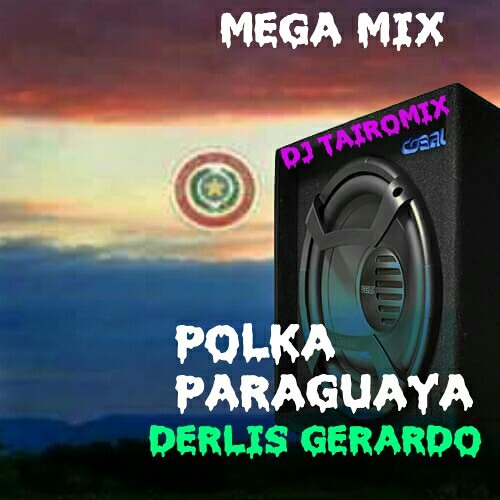 Stream POLKA PARAGUAYA DERLIS GERARDO MEGA MIX DJ TAIROMIX by DJ TAIROMIX  JBFS | Listen online for free on SoundCloud