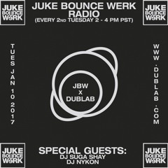 Juke Bounce Werk Radio w/ DJ Suga Shay & DJ Nykon (01.10.17)