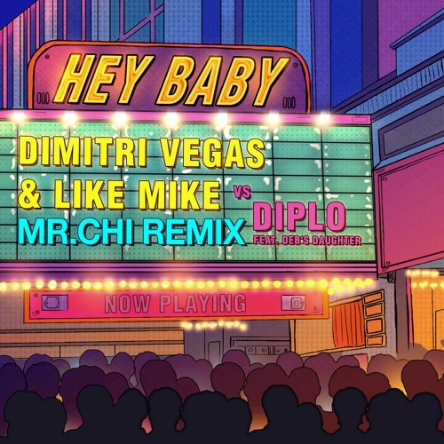 Dimitri Vegas & Like Mike vs Diplo - Hey Baby (feat. Deb's Daughter)(MR.CHI REMIX)